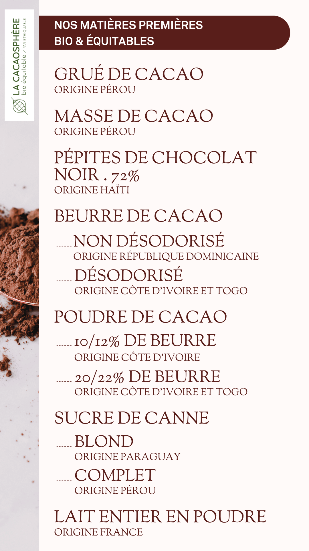 NOS MATIÈRES PREMIÈRES BIO & ÉQUITABLES La cacaosphère bio équitable