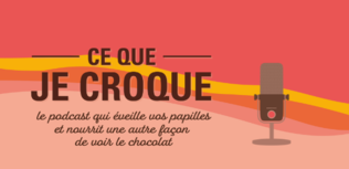 Lancement du podcast Ce que Je Croque dédié au chocolat